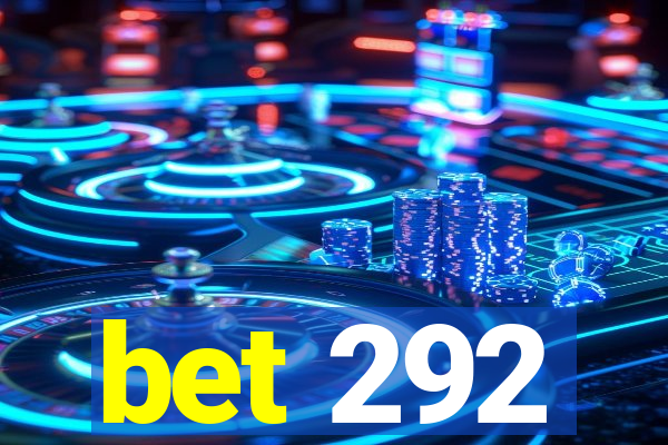 bet 292