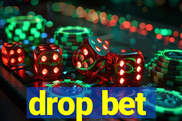 drop bet