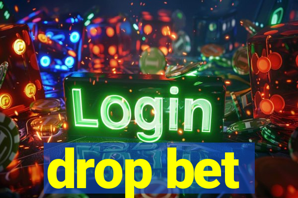 drop bet