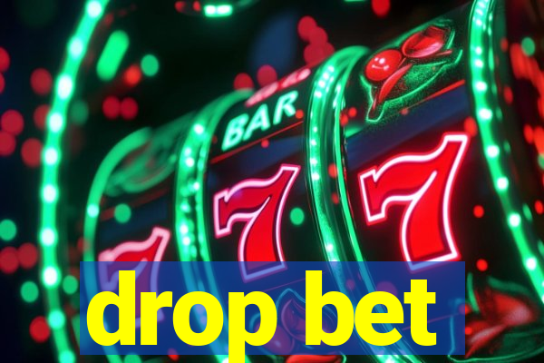 drop bet