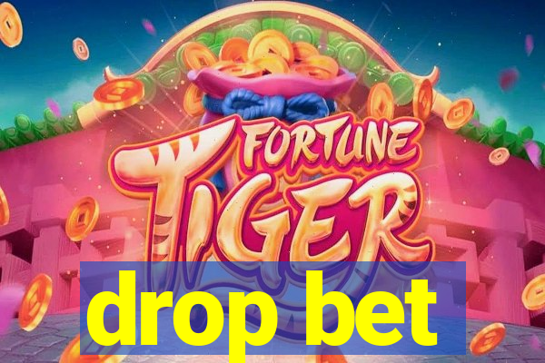 drop bet