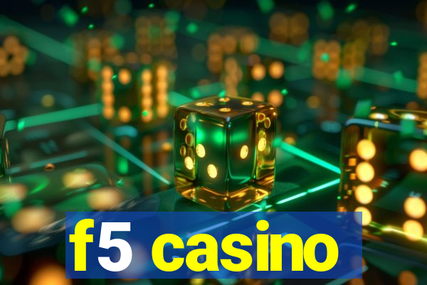 f5 casino