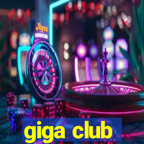 giga club