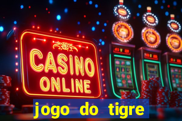 jogo do tigre ganha dinheiro mesmo