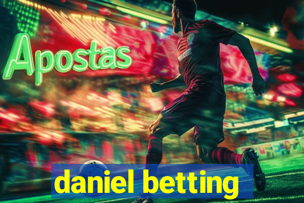 daniel betting