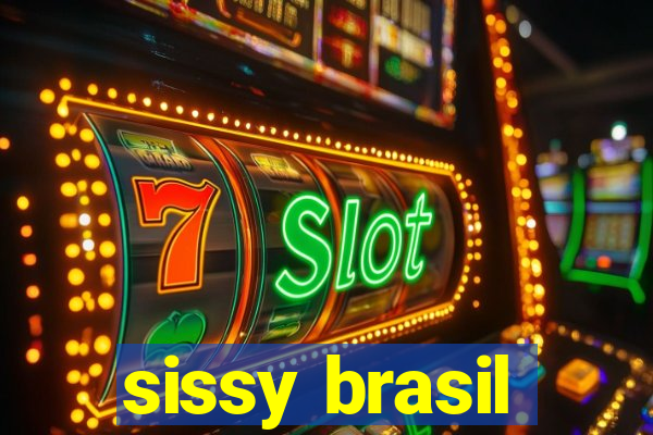 sissy brasil