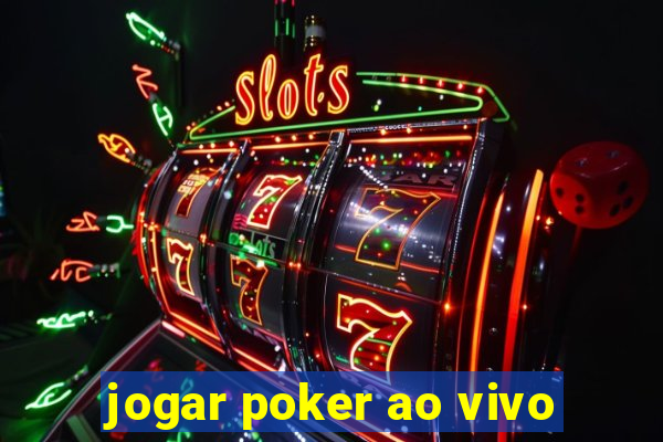 jogar poker ao vivo