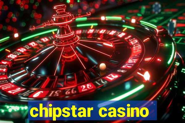 chipstar casino