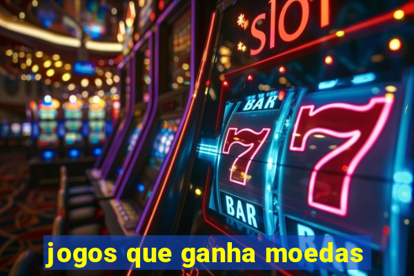 jogos que ganha moedas