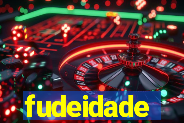 fudeidade