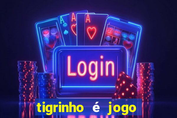 tigrinho é jogo de azar