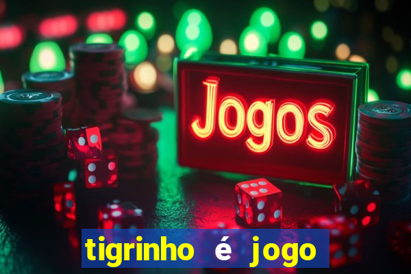 tigrinho é jogo de azar