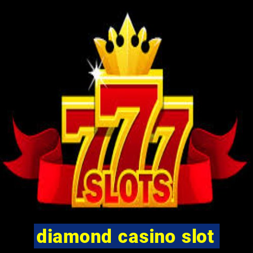 diamond casino slot