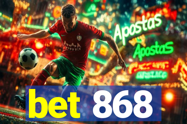 bet 868