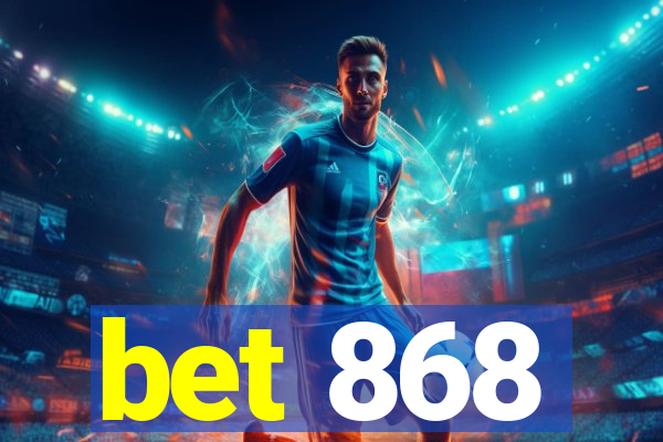 bet 868