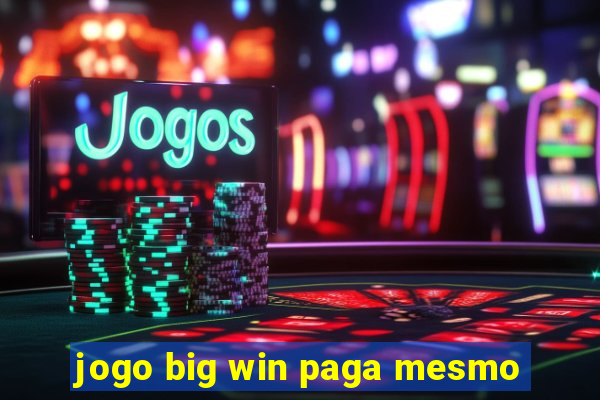 jogo big win paga mesmo