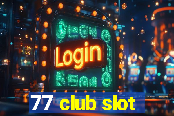 77 club slot