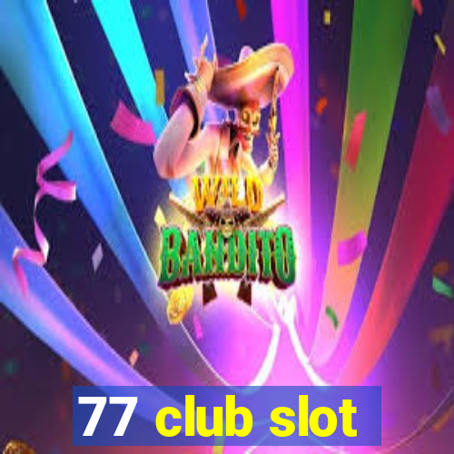 77 club slot