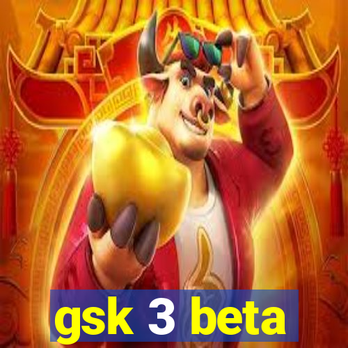 gsk 3 beta