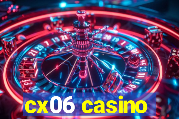 cx06 casino