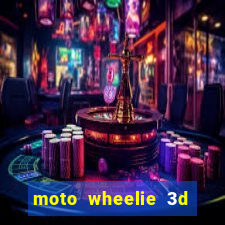 moto wheelie 3d dinheiro infinito