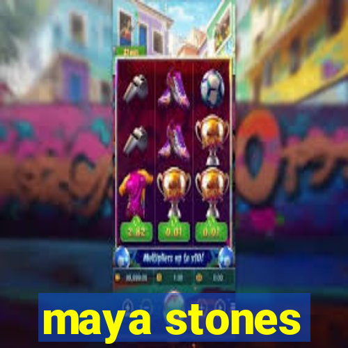 maya stones