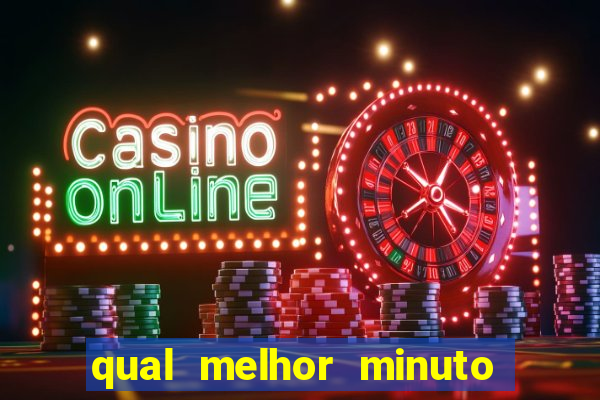 qual melhor minuto para jogar fortune tiger