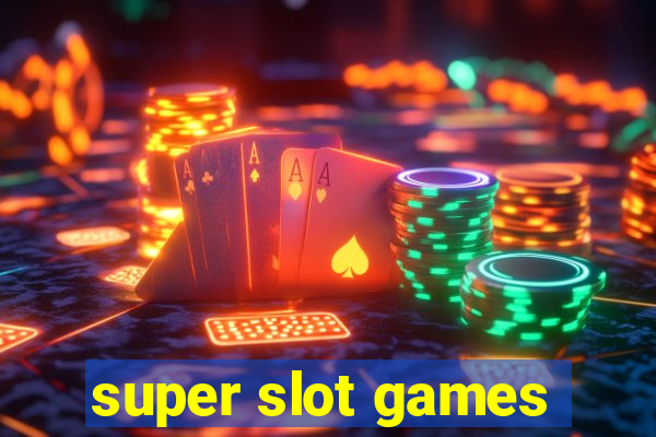 super slot games