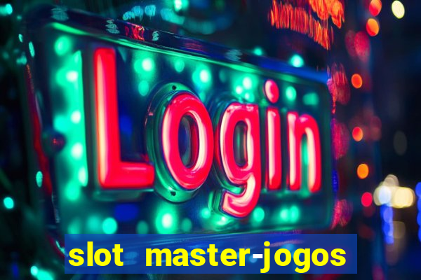 slot master-jogos de cassino