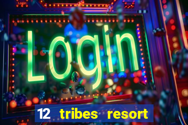 12 tribes resort casino casinos washington state