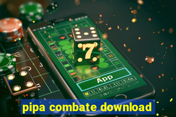 pipa combate download