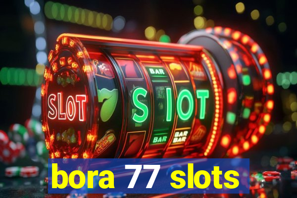 bora 77 slots