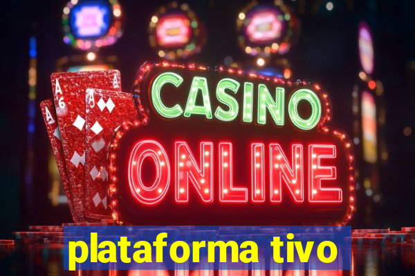 plataforma tivo