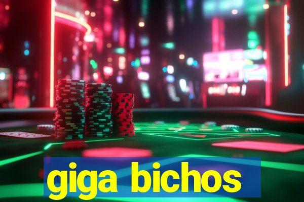 giga bichos