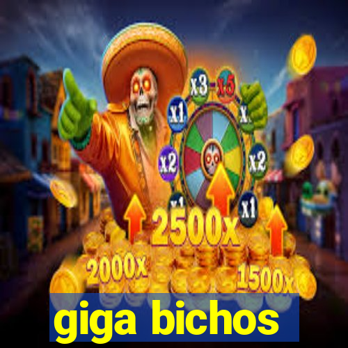 giga bichos