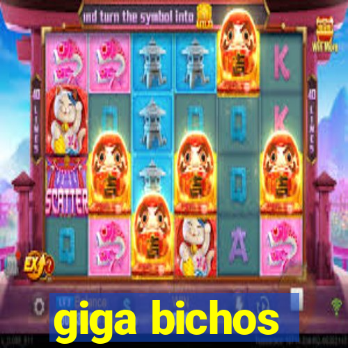 giga bichos