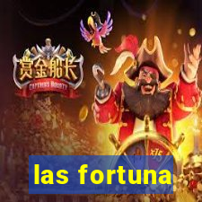 las fortuna