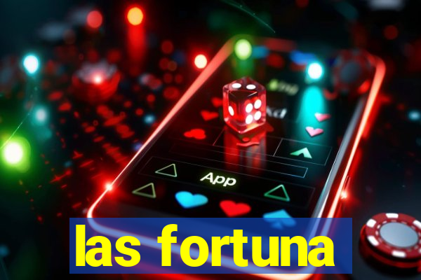 las fortuna