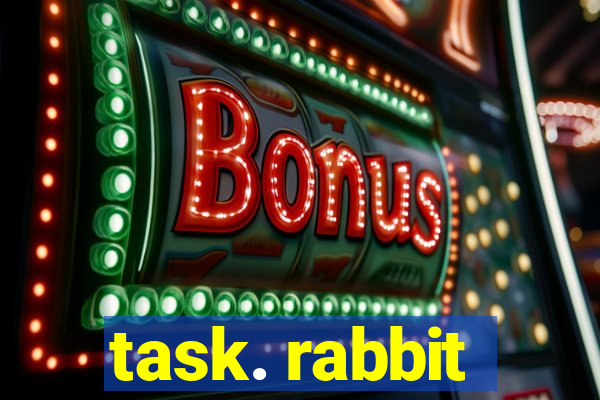 task. rabbit