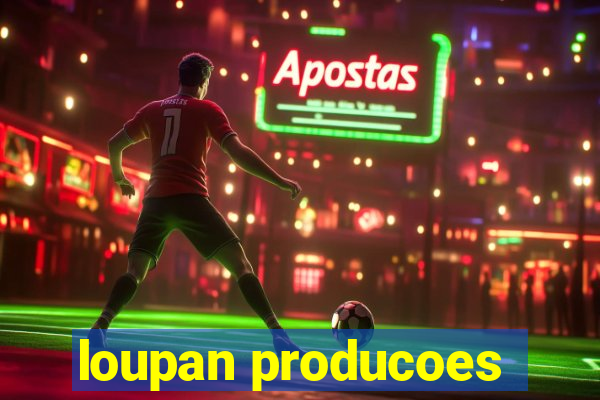 loupan producoes