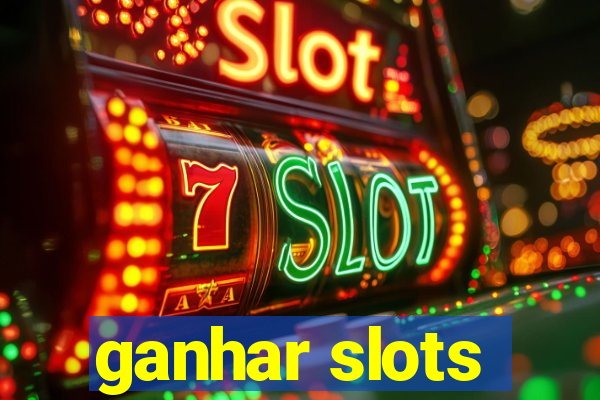 ganhar slots