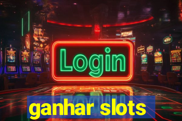 ganhar slots