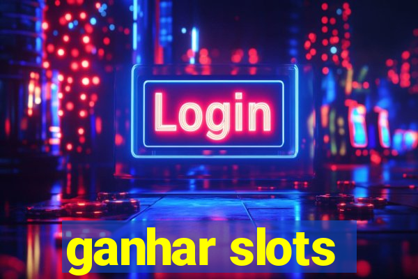 ganhar slots