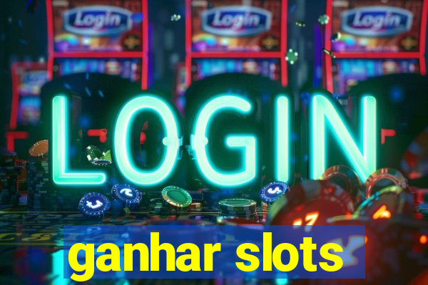 ganhar slots