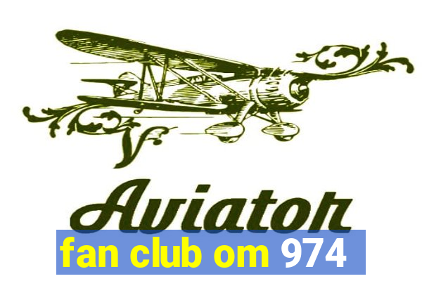 fan club om 974