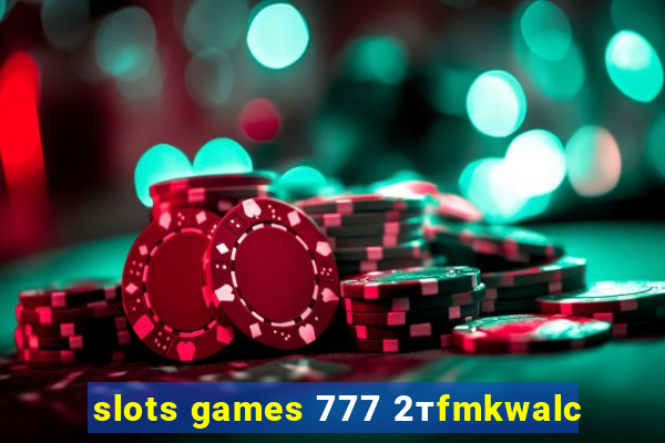 slots games 777 2тfmkwalc