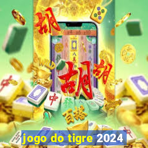 jogo do tigre 2024