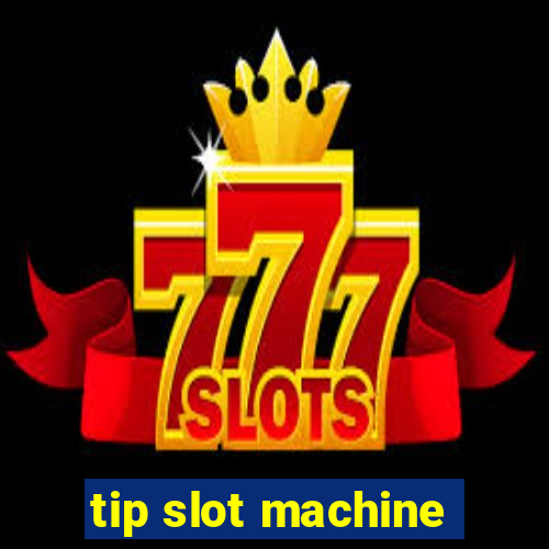 tip slot machine