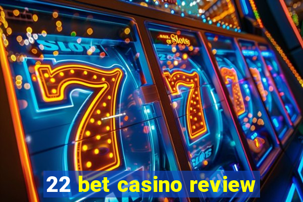 22 bet casino review