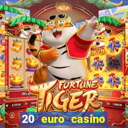 20 euro casino bonus ohne einzahlung